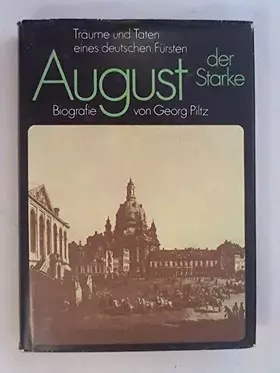 Couverture du produit · August der Starke: Träume und Taten eines deutschen Fürsten. Biografie
