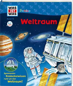 Couverture du produit · WAS IST WAS Junior Band 13. Weltraum / Sterne, Planeten, Galaxien, unser Sonnensystem / Wie wird man Astronaut? / Klappenbuch f