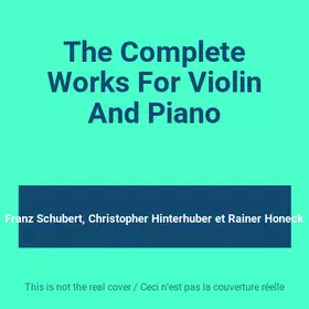 Couverture du produit · The Complete Works For Violin And Piano