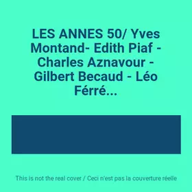 Couverture du produit · LES ANNES 50/ Yves Montand- Edith Piaf - Charles Aznavour - Gilbert Becaud - Léo Férré...