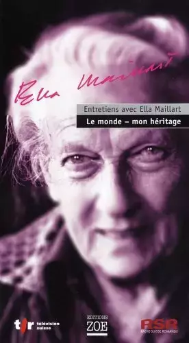 Couverture du produit · Entretiens avec Ella Maillart : le monde - mon héritage: CD audio