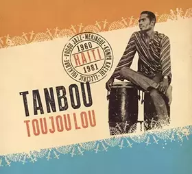 Couverture du produit · Tanbou Toujoulou: Haiti 1960-1981 by Various Artists