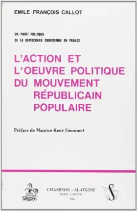 Couverture du produit · L'action et l'oeuvre politique du Mouvement Républicain Populaire : Un parti politique de la Démocratie chrétienne en France