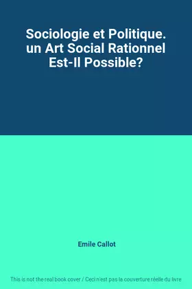Couverture du produit · Sociologie et Politique. un Art Social Rationnel Est-Il Possible?