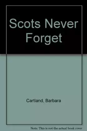 Couverture du produit · The Scots Never Forget (Barbara Cartland  122)