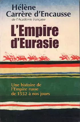 Couverture du produit · L'empire d'Eurasie. Une histoire de l'Empire russe de 1552 à nos jours.