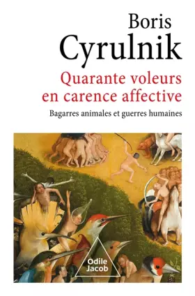 Couverture du produit · Quarante voleurs en carence affective: Bagarres animales et guerres humaines