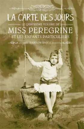 Couverture du produit · Miss Peregrine, Tome 04: La carte des jours