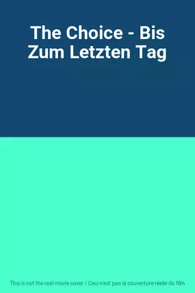 Couverture du produit · The Choice - Bis Zum Letzten Tag