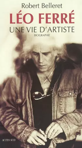 Couverture du produit · Léo Ferré : Une vie d'artiste