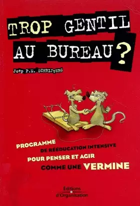 Couverture du produit · Trop gentil au bureau ?: Programme de rééducation intensive pour penser et agir comme une vermine
