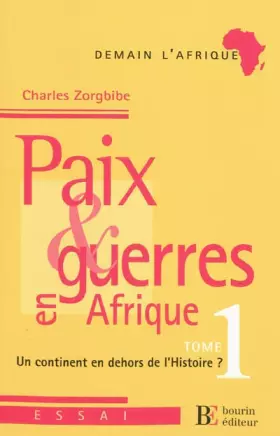 Couverture du produit · Paix et guerres en Afrique : Tome 1, Un continent en dehors de l'histoire ?