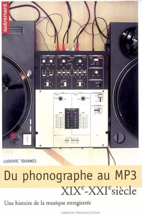 Couverture du produit · Du phonographe au MP3 : Une histoire de la musique enregistrée, XIX-XXIe siècle
