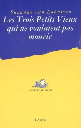 Couverture du produit · Les Trois petits Vieux qui ne voulaient pas mourir