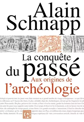 Couverture du produit · La conquête du passé: Aux origines de l'archéologie