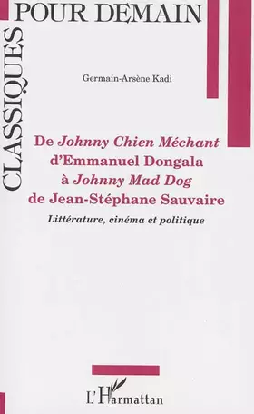 Couverture du produit · De Johnny Chien Méchant d'Emmanuel Dongola à Johnny Mad Dog de Jean-Stéphane Sauvaire: Littérature, cinéma et politique