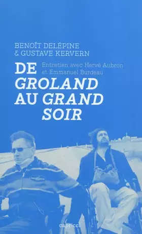 Couverture du produit · De Groland au Grand Soir - Entretien avec Benoît Delépine et Gustave Kervern