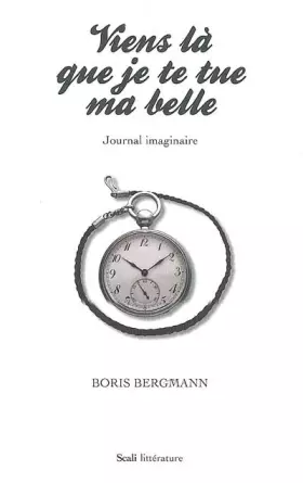 Couverture du produit · Viens là que je te tue ma belle : Journal imaginaire
