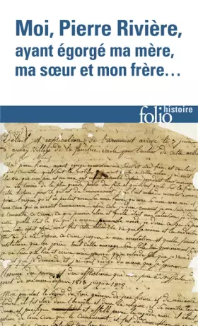 Couverture du produit · Moi, Pierre Rivière, ayant égorgé ma mère, ma sœur et mon frère...: Un cas de parricide au XIXᵉ siècle
