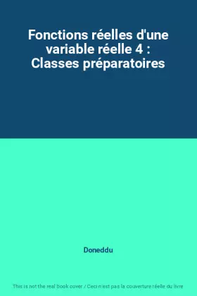 Couverture du produit · Fonctions réelles d'une variable réelle 4 : Classes préparatoires