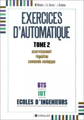 Couverture du produit · Exercices d'automatique, tome 2 : Asservissement, régulation, commande analogique