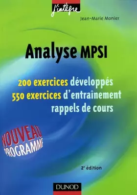 Couverture du produit · Analyse MPSI - 200 Exercices Développés - 500 Exercices d'Entrainement Rappels de cours
