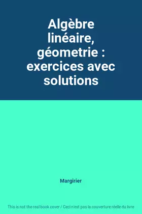 Couverture du produit · Algèbre linéaire, géometrie : exercices avec solutions