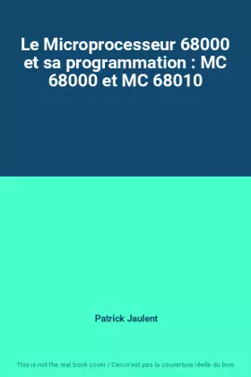 Couverture du produit · Le Microprocesseur 68000 et sa programmation : MC 68000 et MC 68010