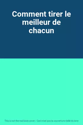Couverture du produit · Comment tirer le meilleur de chacun
