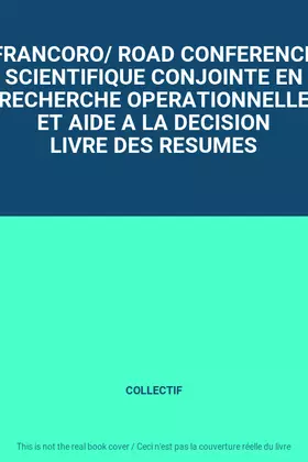 Couverture du produit · FRANCORO/ ROAD CONFERENCE SCIENTIFIQUE CONJOINTE EN RECHERCHE OPERATIONNELLE ET AIDE A LA DECISION LIVRE DES RESUMES