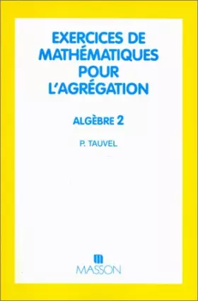 Couverture du produit · EXERCICES DE MATHEMATIQUES POUR L'AGREGATION. Algèbre 2