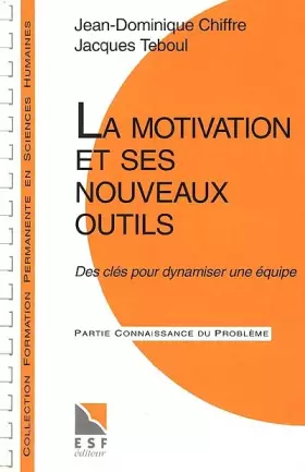 Couverture du produit · LA MOTIVATION ET SES NOUVEAUX OUTILS. Des clés pour dynamiser une équipe, 4ème édition