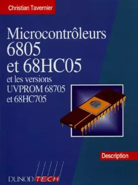 Couverture du produit · MICROCONTROLEURS 6805 ET 68HC05 ET LES VERSIONS UVPROM 68705 ET 68HC705. Description