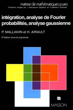 Couverture du produit · INTEGRATION ET ANALYSE DE FOURIER, PROBABILITES ET ANALYSE GAUSSIENNE