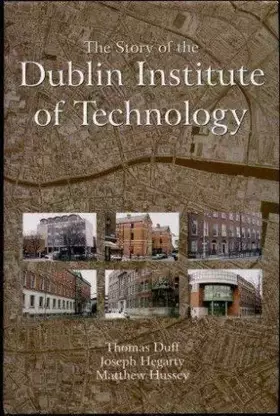 Couverture du produit · The Story of the Dublin Institute of Technology