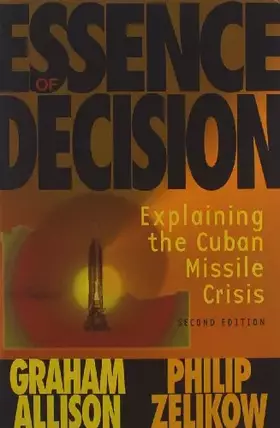 Couverture du produit · Essence of Decision: Explaining the Cuban Missile Crisis