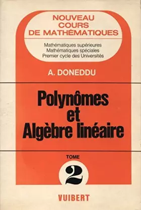 Couverture du produit · COURS DE MATHEMATIQUES. Tome 2, Polynomes et algèbre linéaire