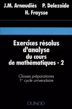 Couverture du produit · EXERCICES RESOLUS D'ANALYSE DU COURS DE MATHEMATIQUES. Tome 2, classes préparatoires, 1er cycle universitaire