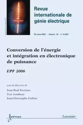 Couverture du produit · Conversion de l'énergie et intégration en électronique de puissance : EPF 2006 (Revue internationale de génie électrique RS sér