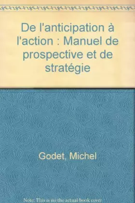 Couverture du produit · De l'anticipation à l'action : Manuel de prospective et de stratégie