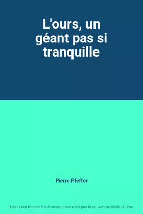 Couverture du produit · L'ours, un géant pas si tranquille