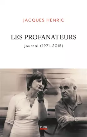 Couverture du produit · Les Profanateurs. Journal (1971 - 2015) - Les coulisses d'un demi-siècle de vie littéraire française.: Journal (1971-2015)