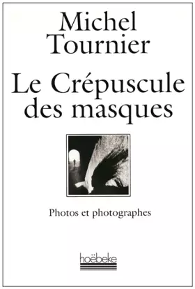 Couverture du produit · Le Crépuscule des masques : Photos et photographes