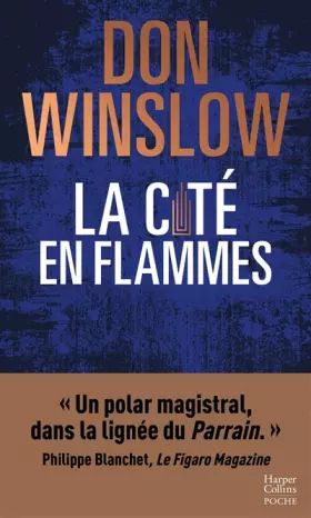 Couverture du produit · La Cité en flammes: « Un polar magistral, dans la lignée du Parrain. » Philippe Blanchet, Le Figaro Magazine