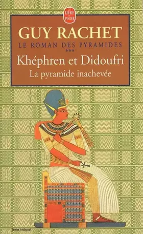 Couverture du produit · Le roman des pyramides, tome 3 : Khéphren et Didoufri, la pyramide inachevée