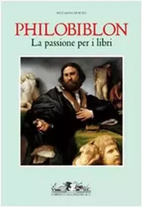 Couverture du produit · Philobiblon. La passione per i libri. Ediz. illustrata