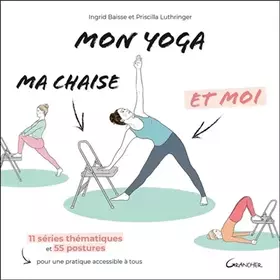 Couverture du produit · Mon yoga, ma chaise et moi - 11 séries thématiques et 55 postures pour une pratique accessible à tous