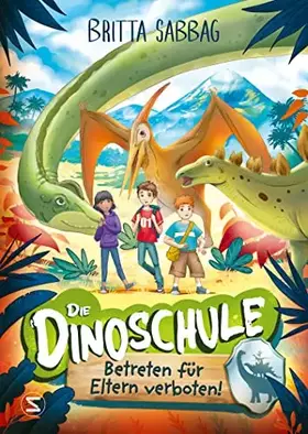 Couverture du produit · Die Dinoschule – Betreten für Eltern verboten! (Band 1): Vorlesebuch: Abenteuergeschichte für Jungen und Mädchen ab 5 Jahren üb