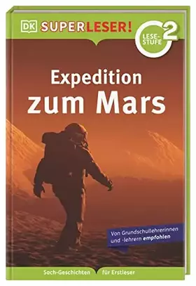 Couverture du produit · SUPERLESER! Expedition zum Mars: 2. Lesestufe, Sach-Geschichten für Erstleser. Für Kinder ab der 1./2. Klasse