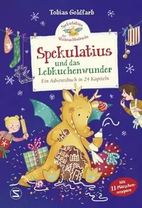 Couverture du produit · Spekulatius, der Weihnachtsdrache. Spekulatius und das Lebkuchenwunder: Ein Adventsbuch in 24 Kapiteln | Adventskalender Advent